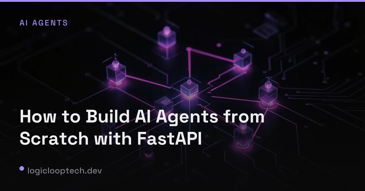 How to Build AI Agents from Scratch with FastAPI
